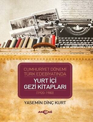 Cumhuriyet Dönemi Türk Edebiyatında Yurt İçi Gezi Kitapları 1920-1980 - 1