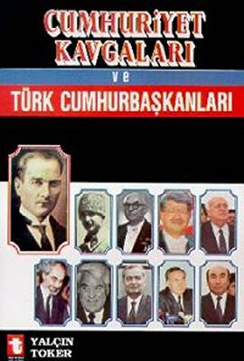 Cumhuriyet Kavgaları ve Türk Cumhurbaşkanları - 1