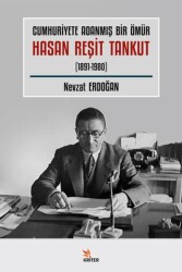 Cumhuriyete Adanmış Bir Ömür Hasan Reşit Tankut 1891-1980 - 1
