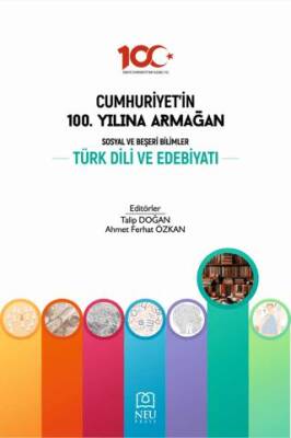 Cumhuriyet`in 100. Yılına Armağan Sosyal ve Beşeri Bilimler Türk Dili ve Edebiyatı - 1