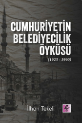 Cumhuriyetin Belediyecilik Öyküsü 1923-1990 - Efil Yayınevi
