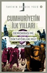 Cumhuriyetin İlk Yılları; Demokrasi mi, Diktatörlük mü? - Beyan Yayınları