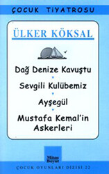Dağ Denize Kavuştu - Sevgili Kulübemiz - Ayşegül - Mustafa Kemal’in Askerleri - 1