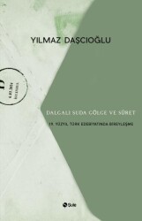 Dalgalı Suda Gölge ve Suret: 19. Yüzyıl Türk Edebiyatında Bireyleşme - 1