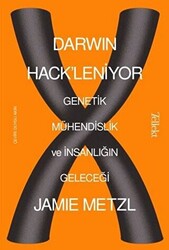 Darwin Hack`leniyor: Genetik Mühendislik ve İnsanlığın Geleceği - 1