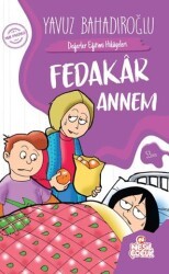 Değerler Eğitimi Hikayeleri - Fedakar Annem - Nesil Çocuk Yayınları