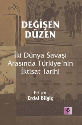 Değişen Düzen: İki Dünya Savaşı Arasında Türkiye’nin İktisat Tarihi - 1