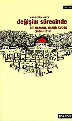 Değişim Sürecinde Bir Osmanlı Kenti: Kudüs 1890-1914 - 1