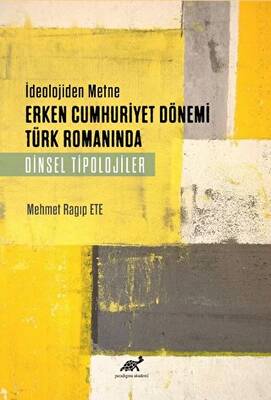 Deolojiden Metne Erken Cumhuriyet Dönemi Türk Romanında Dinsel Tiplojiler - 1