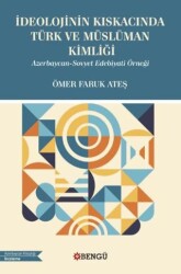 İdeolojinin Kıskacında Türk ve Müslüman Kimliği - Azerbaycan-Sovyet Edebiyati Örneği - 1