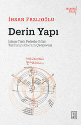 Derin Yapı: İslam-Türk Felsefe-Bilim Tarihinin Kavram Çerçevesi - 1