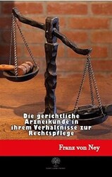 Die Gerichtliche Arzneikunde in İhrem Verhältnisse Zur Rechtspflege - 1