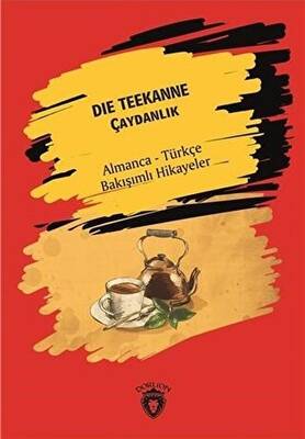 Die Teekanne Çaydanlık - Almanca - Türkçe Bakışımlı Hikayeler - 1