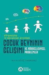 Dil-Konuşma ve Davranışlar Açısından Çocuk Beyninin Gelişimi ve Nörogelişimsel Problemler - 1