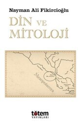 Din ve Mitoloji - Totem Yayıncılık