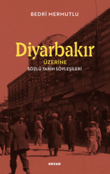 Diyarbakır Üzerine Sözlü Tarih Söyleşileri - 1