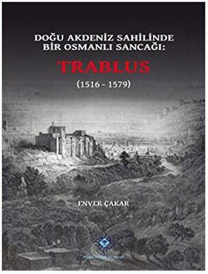 Doğu Akdeniz Sahilinde Bir Osmanlı Sancağı: Trablus - 1