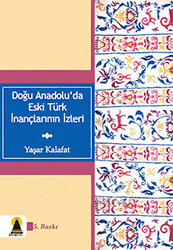 Doğu Anadolu’da Eski Türk İnançlarının İzleri - 1