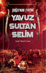 Doğu`nun Fatihi Yavuz Sultan Selim - 1