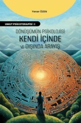 Dönüşümün Psikolojisi: Kendi İçinde ve Dışında Arayış - Akademisyen Kitabevi