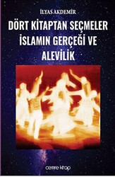Dört Kitaptan Seçmeler İslamın Gerçeği ve Alevilik - 1