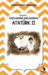 Dostlarının Anılarından Atatürk - 2 - 1