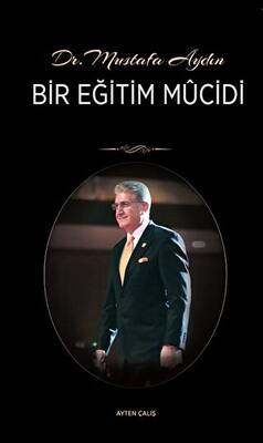 Dr. Mustafa Aydın - Bir Eğitim Mucidi - 1
