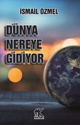 Dünya Nereye Gidiyor - Korkut Yayınları