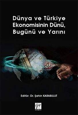 Dünya ve Türkiye Ekonomisinin Dünü, Bugünü ve Yarını - 1