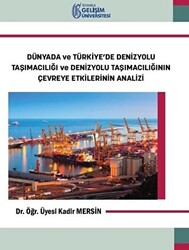 Dünyada ve Türkiye’de Denizyolu Taşımacılığı ve Denizyolu Taşımacılığının Çevreye Etkilerinin Analizi - 1