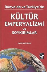Dünya`da ve Türkiye`de Kültür Emperyalizmi ve Soykırımlar - 1
