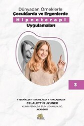 Dünyadan Örneklerle Çocuklarda ve Ergenlerde Hipnoterapi Uygulamalar 3 - Nar Ağacı Yayınları