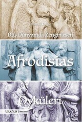 Düş Dünyamda Zenginleşen Afrodisias Öyküleri - 1