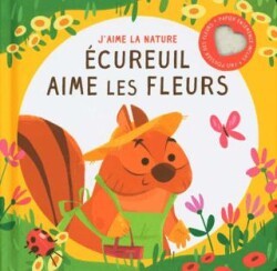 Ecureuil Aime Les Fleurs - Yoyo Books