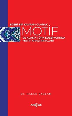 Edebi Bir Kavram Olarak Motif Ve Klasik Türk Edebiyatında Motif Araştırmaları - 1