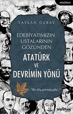 Edebiyatımızın Ustalarının Gözünden Atatürk ve Devrimin Yönü - 1