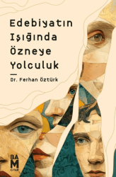 Edebiyatın Işığında Özneye Yolculuk - Bam Kitap