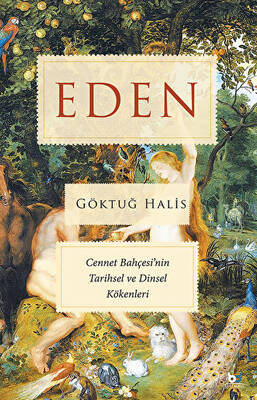 Eden - Cennet Bahçesi`nin Tarihsel ve Dinsel Kökenleri - 1
