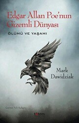 Edgar Allan Poe`nun Gizemli Dünyası - Ölümü ve Yaşamı - Totem Yayıncılık
