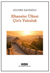 Efsaneler Ülkesi Çin’e Yolculuk - Yapı Kredi Yayınları