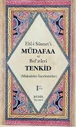 Ehl-i Sünnet`i Müdafaa ve Bid`atleri Tenkid 1. Kitap Makaleler-İncelemeler - Bedir Yayınları