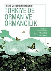 Ekoloji ve Ekonomi Ekseninde Türkiye’de Orman ve Ormancılık - 1