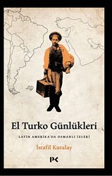 El Turko Günlükleri - Latin Amerika’da Osmanlı İzleri - 1