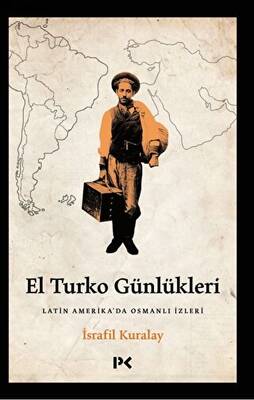 El Turko Günlükleri - Latin Amerika’da Osmanlı İzleri - 1