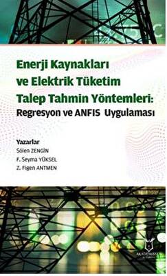 Enerji Kaynakları ve Elektrik Tüketim TalepTahmin Yöntemleri: Regresyon ve ANFIS Uygulaması - 1