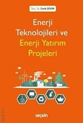 Enerji Teknolojileri ve Enerji Yatırım Projeleri - Seçkin Yayıncılık
