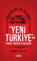 Erdoğan`ın Davası - Yeni Türkiye`nin Teorisi - Pratiği ve Geleceği - 1