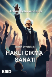 Eristik Diyalektik - Haklı Çıkma Sanatı - KMD Yayınları