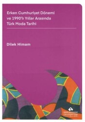 Erken Cumhuriyet Dönemi ve 1990`lı Yıllar Arasında Türk Moda Tarihi - 1