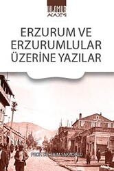 Erzurum Ve Erzurumlular Üzerine Yazılar - 1